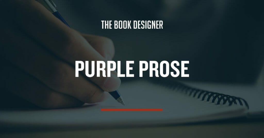 Purple Prose: What It Is And Why You Should Avoid It