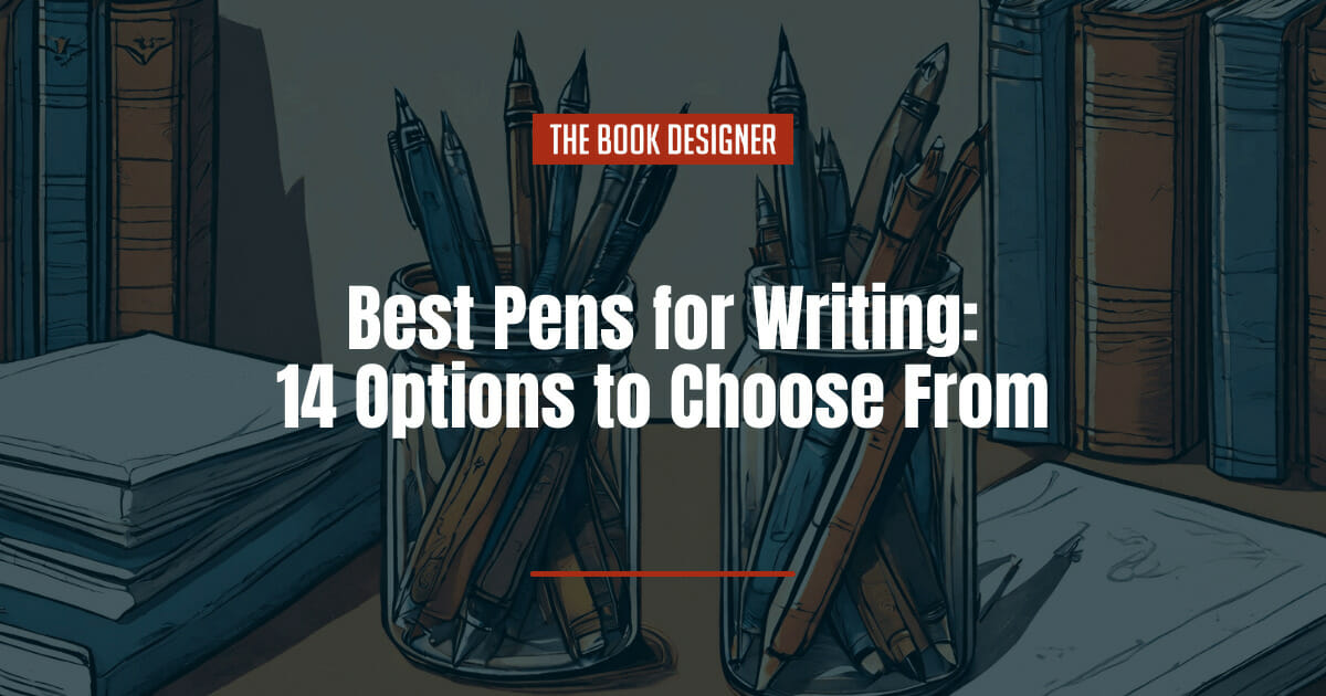 https://www.thebookdesigner.com/wp-content/uploads/2022/09/Best-Pens-for-Writing.jpg