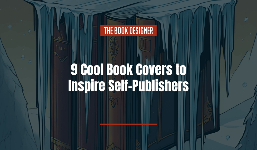 9 Cool Book Covers to Inspire Self-Publishers